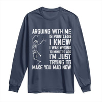 Funny Skeleton Sarcastic Long Sleeve Shirt Arguing With Me Is Pointless Smartmouths - Wonder Print Shop