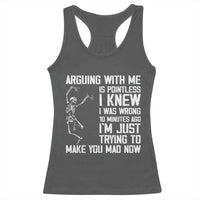 Funny Skeleton Sarcastic Racerback Tank Top Arguing With Me Is Pointless Smartmouths - Wonder Print Shop
