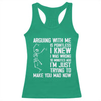 Funny Skeleton Sarcastic Racerback Tank Top Arguing With Me Is Pointless Smartmouths - Wonder Print Shop