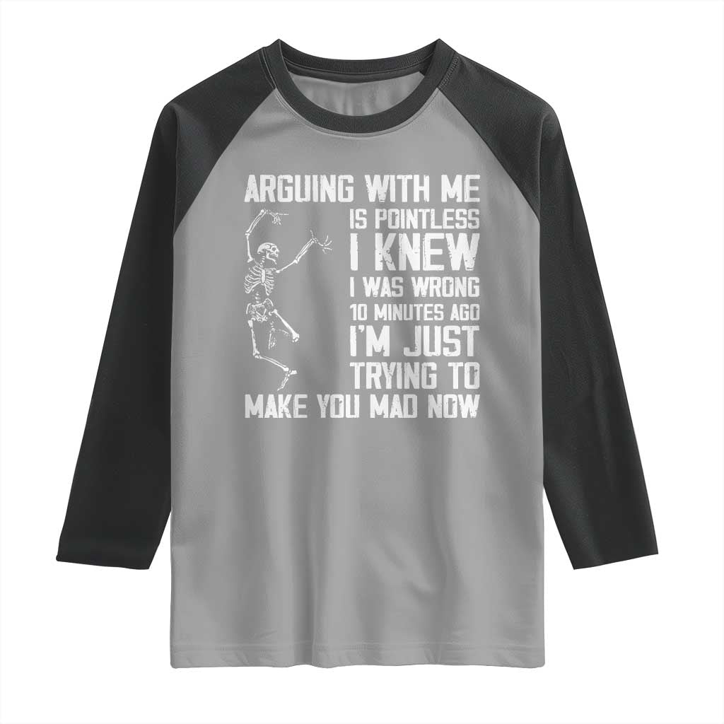Funny Skeleton Sarcastic Raglan Shirt Arguing With Me Is Pointless Smartmouths - Wonder Print Shop