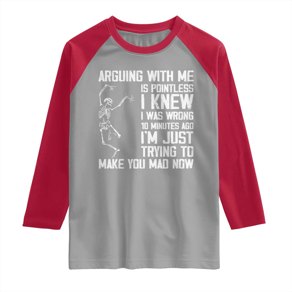 Funny Skeleton Sarcastic Raglan Shirt Arguing With Me Is Pointless Smartmouths - Wonder Print Shop