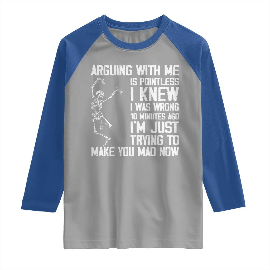 Funny Skeleton Sarcastic Raglan Shirt Arguing With Me Is Pointless Smartmouths - Wonder Print Shop