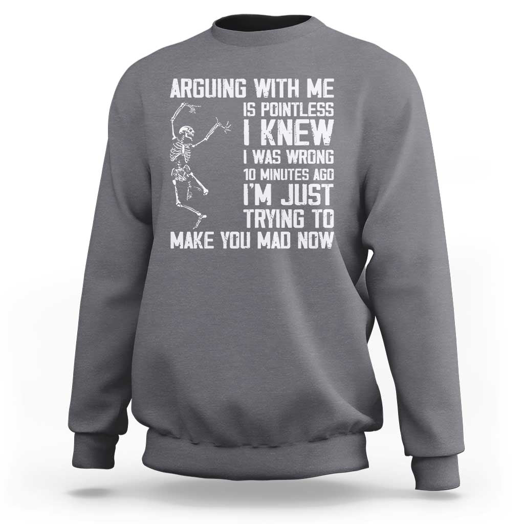Funny Skeleton Sarcastic Sweatshirt Arguing With Me Is Pointless Smartmouths - Wonder Print Shop