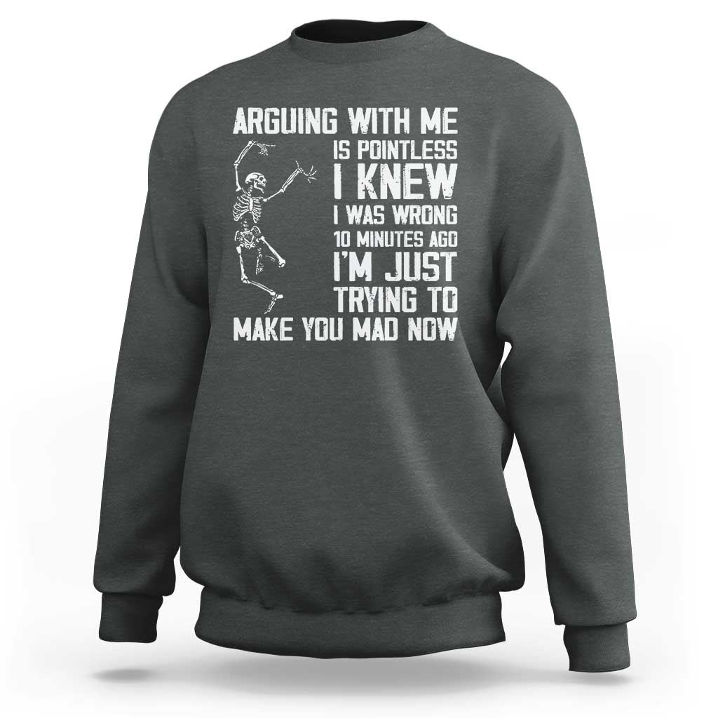 Funny Skeleton Sarcastic Sweatshirt Arguing With Me Is Pointless Smartmouths - Wonder Print Shop