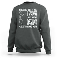 Funny Skeleton Sarcastic Sweatshirt Arguing With Me Is Pointless Smartmouths - Wonder Print Shop