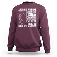 Funny Skeleton Sarcastic Sweatshirt Arguing With Me Is Pointless Smartmouths - Wonder Print Shop