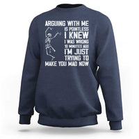 Funny Skeleton Sarcastic Sweatshirt Arguing With Me Is Pointless Smartmouths - Wonder Print Shop