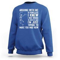Funny Skeleton Sarcastic Sweatshirt Arguing With Me Is Pointless Smartmouths - Wonder Print Shop
