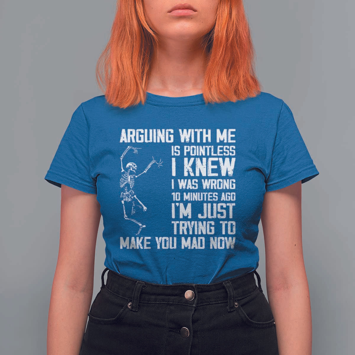 Funny Skeleton Sarcastic T Shirt For Women Arguing With Me Is Pointless Smartmouths - Wonder Print Shop