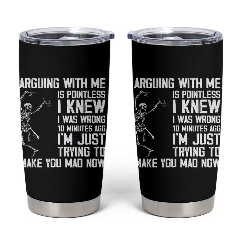 Funny Skeleton Sarcastic Tumbler Cup Arguing With Me Is Pointless Smartmouths - Wonder Print Shop