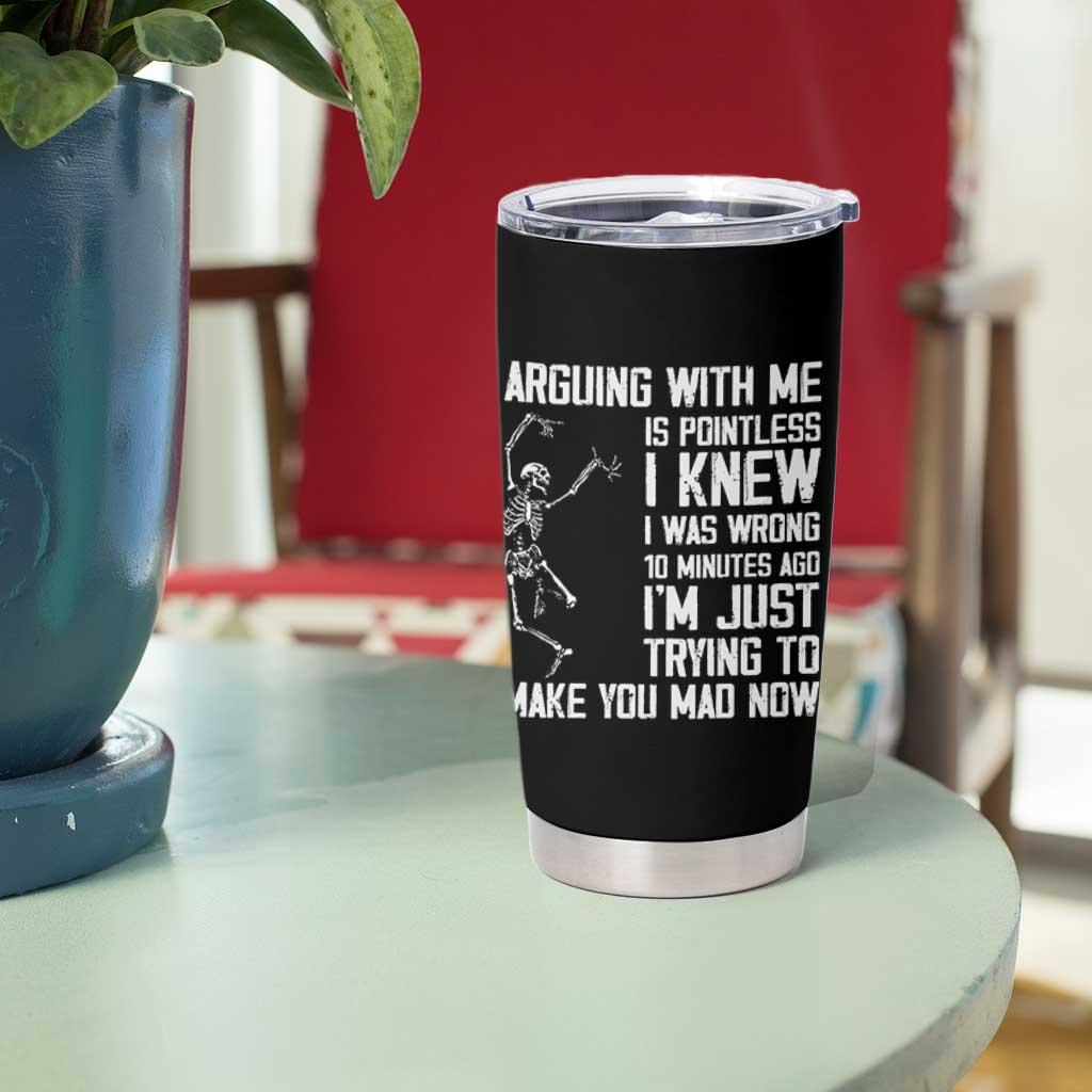 Funny Skeleton Sarcastic Tumbler Cup Arguing With Me Is Pointless Smartmouths - Wonder Print Shop
