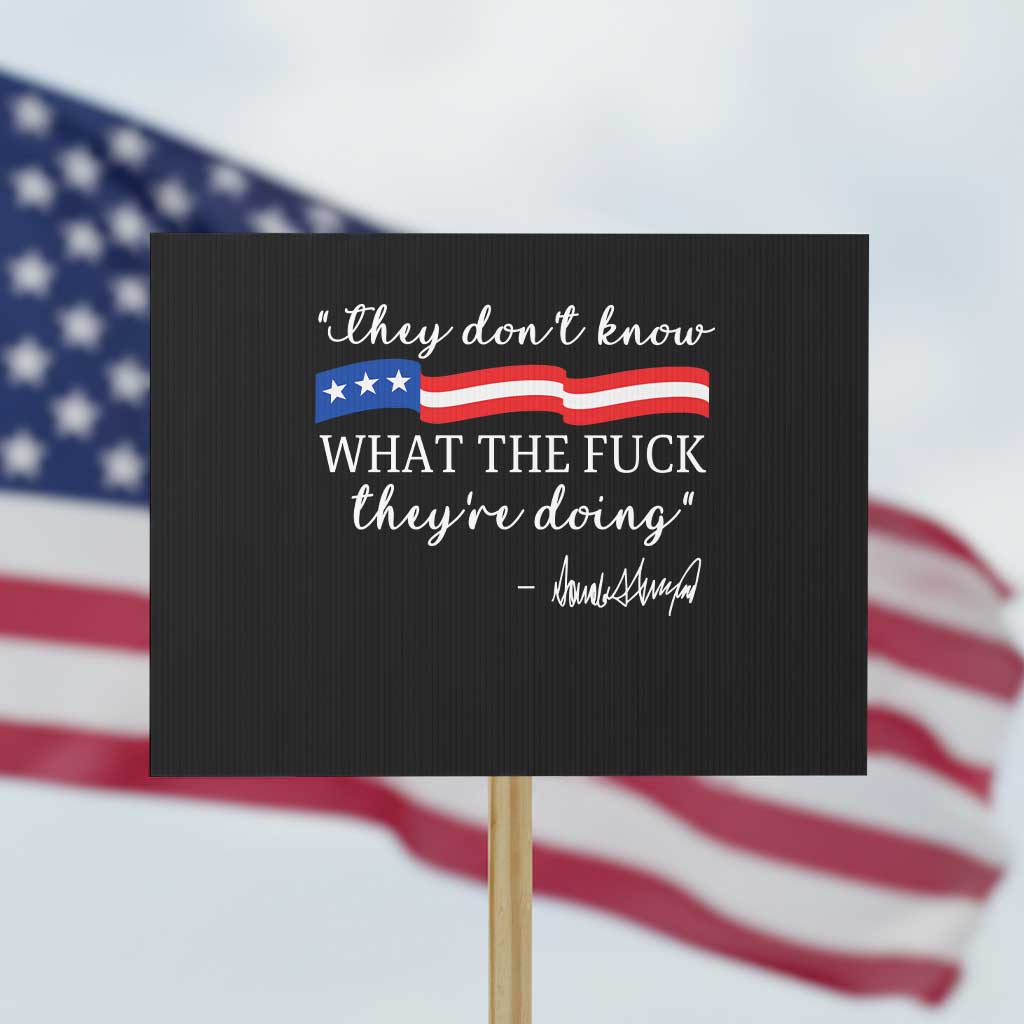 They Dont Know WTF They Are Doing Protest Sign Red White Blue - Wonder Print Shop