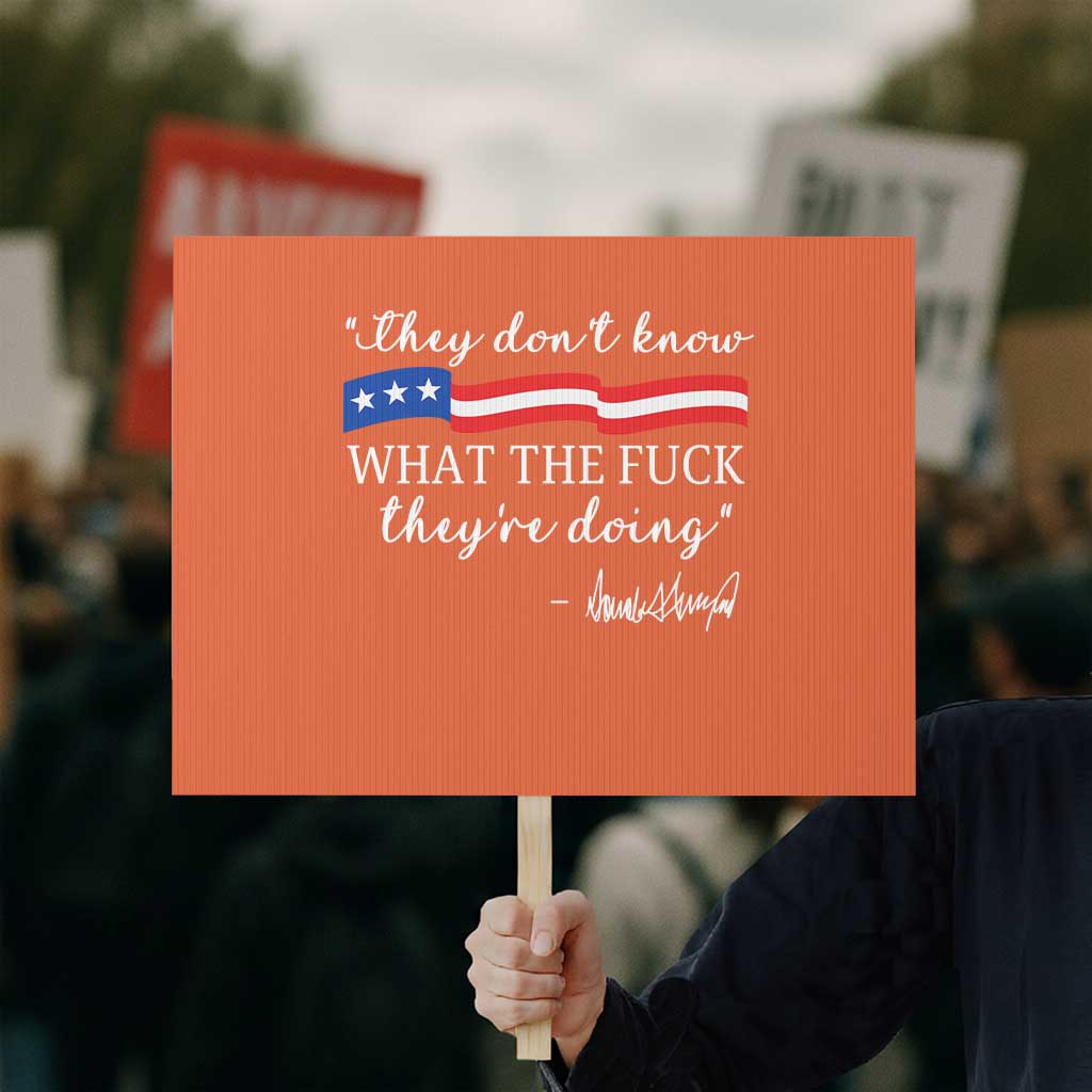They Dont Know WTF They Are Doing Protest Sign Red White Blue - Wonder Print Shop