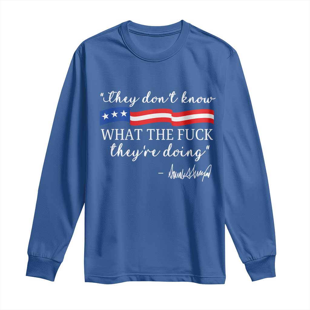 They Dont Know WTF They Are Doing Long Sleeve Shirt Red White Blue - Wonder Print Shop