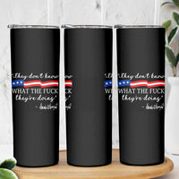 They Dont Know WTF They Are Doing Skinny Tumbler Red White Blue - Wonder Print Shop
