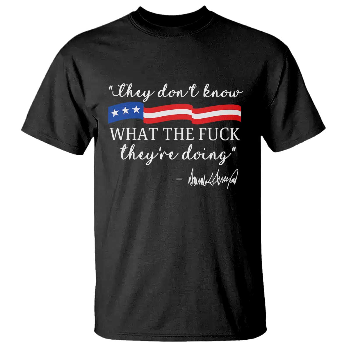 They Dont Know WTF They Are Doing T Shirt Red White Blue - Wonder Print Shop