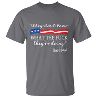 They Dont Know WTF They Are Doing T Shirt Red White Blue - Wonder Print Shop