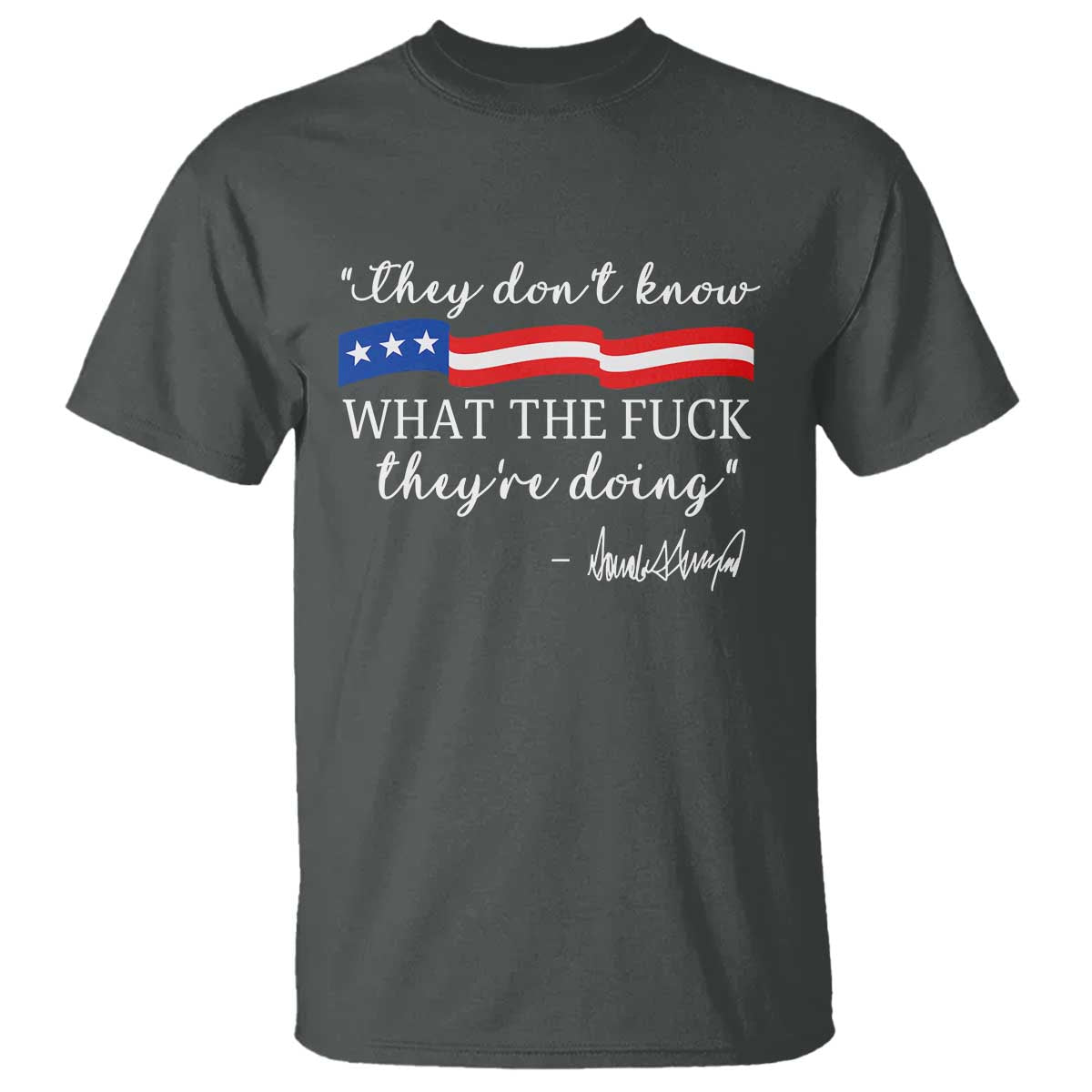 They Dont Know WTF They Are Doing T Shirt Red White Blue - Wonder Print Shop