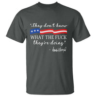 They Dont Know WTF They Are Doing T Shirt Red White Blue - Wonder Print Shop