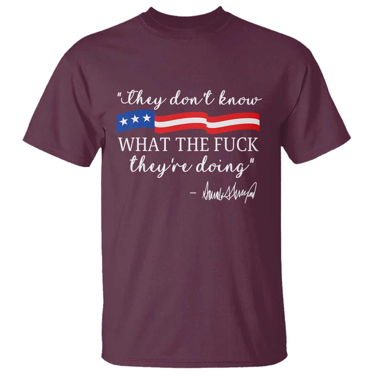 They Dont Know WTF They Are Doing T Shirt Red White Blue - Wonder Print Shop