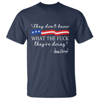 They Dont Know WTF They Are Doing T Shirt Red White Blue - Wonder Print Shop