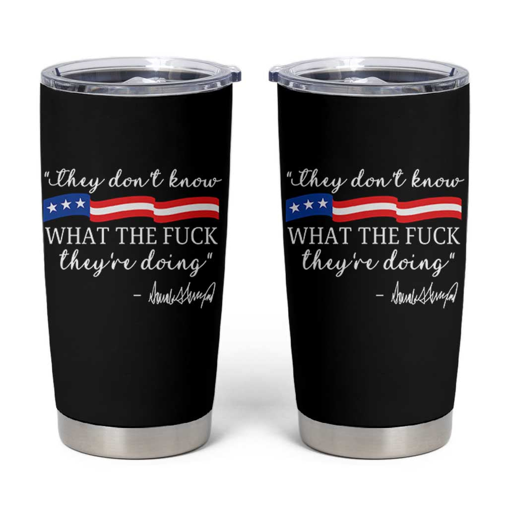 They Dont Know WTF They Are Doing Tumbler Cup Red White Blue - Wonder Print Shop
