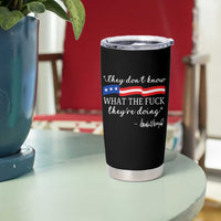 They Dont Know WTF They Are Doing Tumbler Cup Red White Blue - Wonder Print Shop