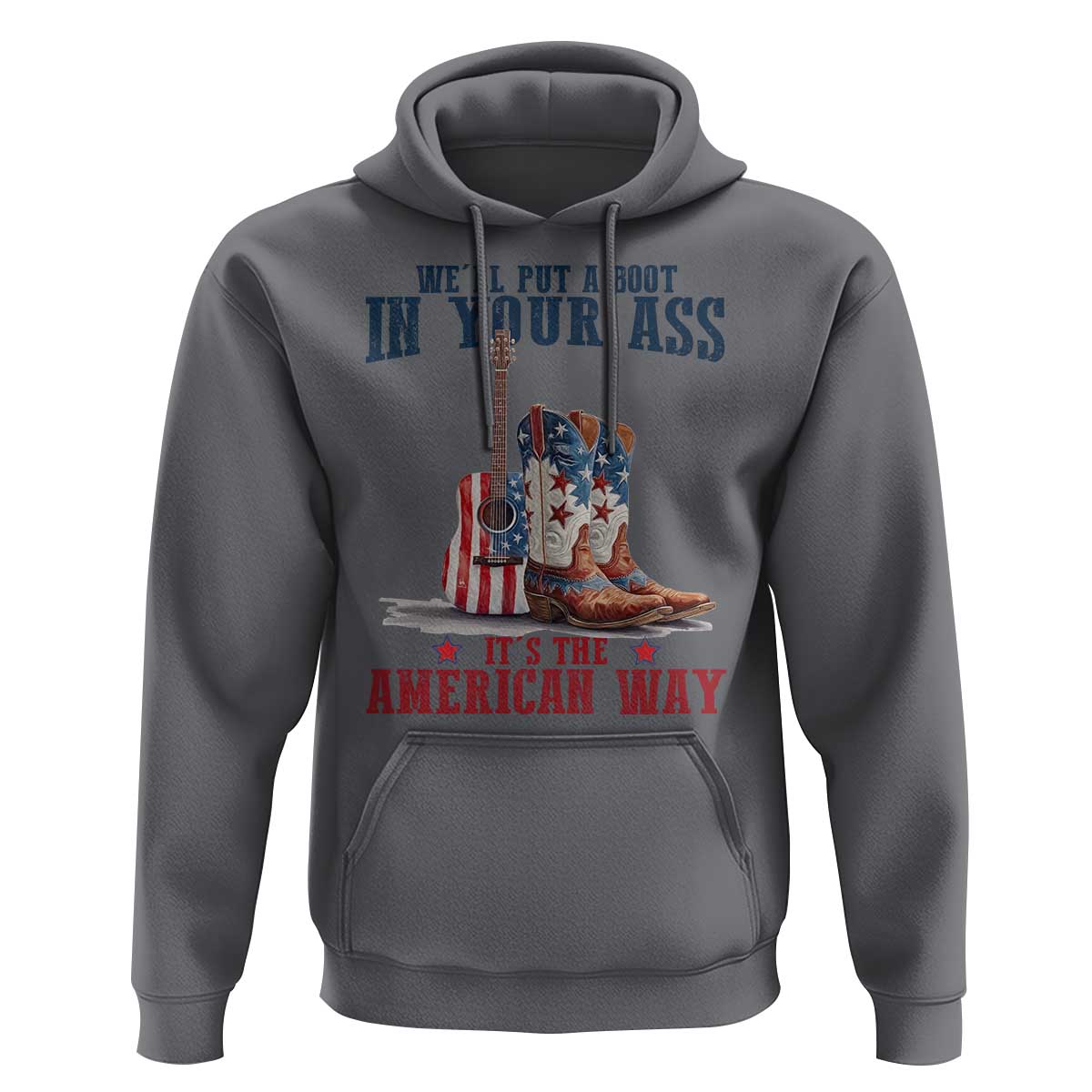 Funny Boot in Your Ass American Way Hoodie Patriotic Country Style USA Pride - Wonder Print Shop