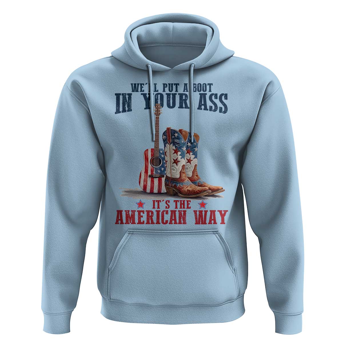 Funny Boot in Your Ass American Way Hoodie Patriotic Country Style USA Pride - Wonder Print Shop