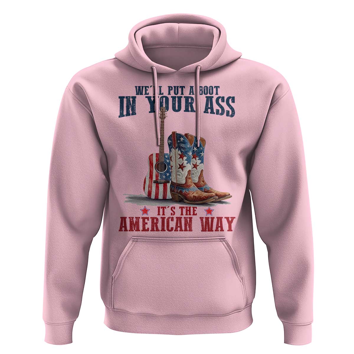 Funny Boot in Your Ass American Way Hoodie Patriotic Country Style USA Pride - Wonder Print Shop