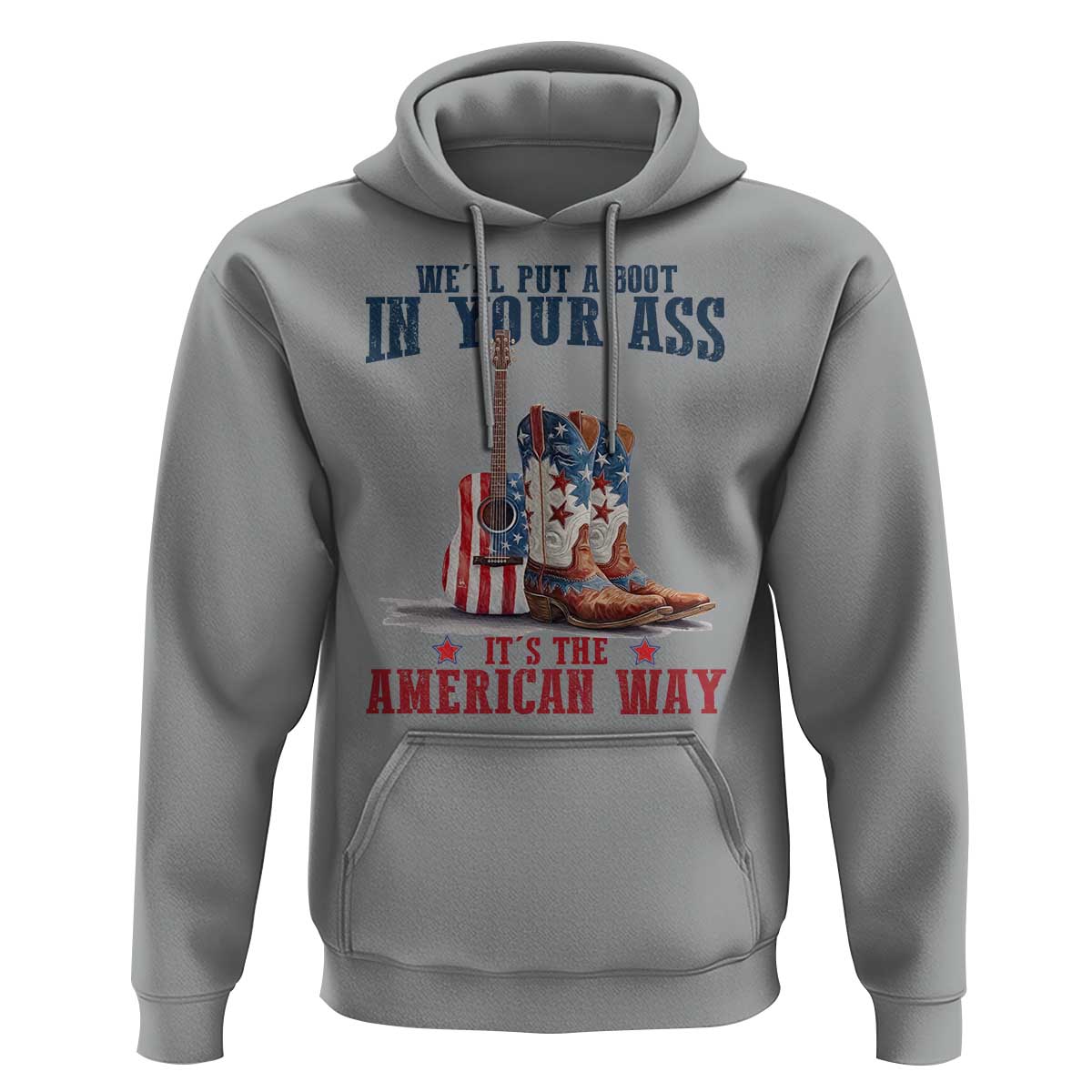 Funny Boot in Your Ass American Way Hoodie Patriotic Country Style USA Pride - Wonder Print Shop