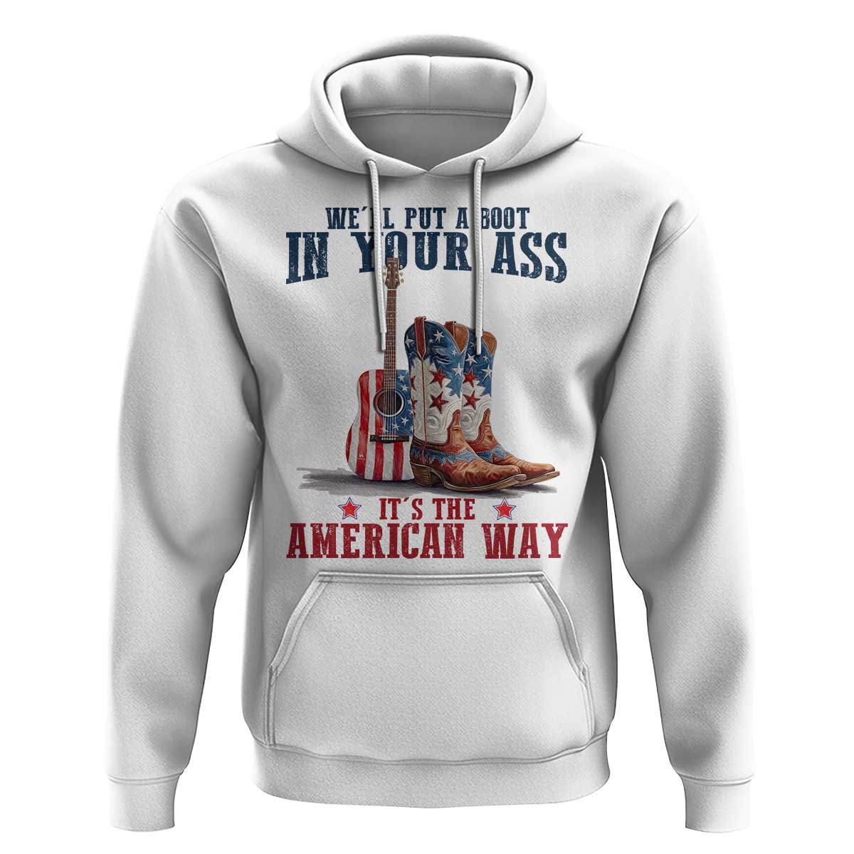 Funny Boot in Your Ass American Way Hoodie Patriotic Country Style USA Pride - Wonder Print Shop