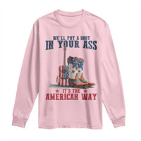 Funny Boot in Your Ass American Way Long Sleeve Shirt Patriotic Country Style USA Pride - Wonder Print Shop