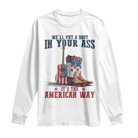 Funny Boot in Your Ass American Way Long Sleeve Shirt Patriotic Country Style USA Pride - Wonder Print Shop