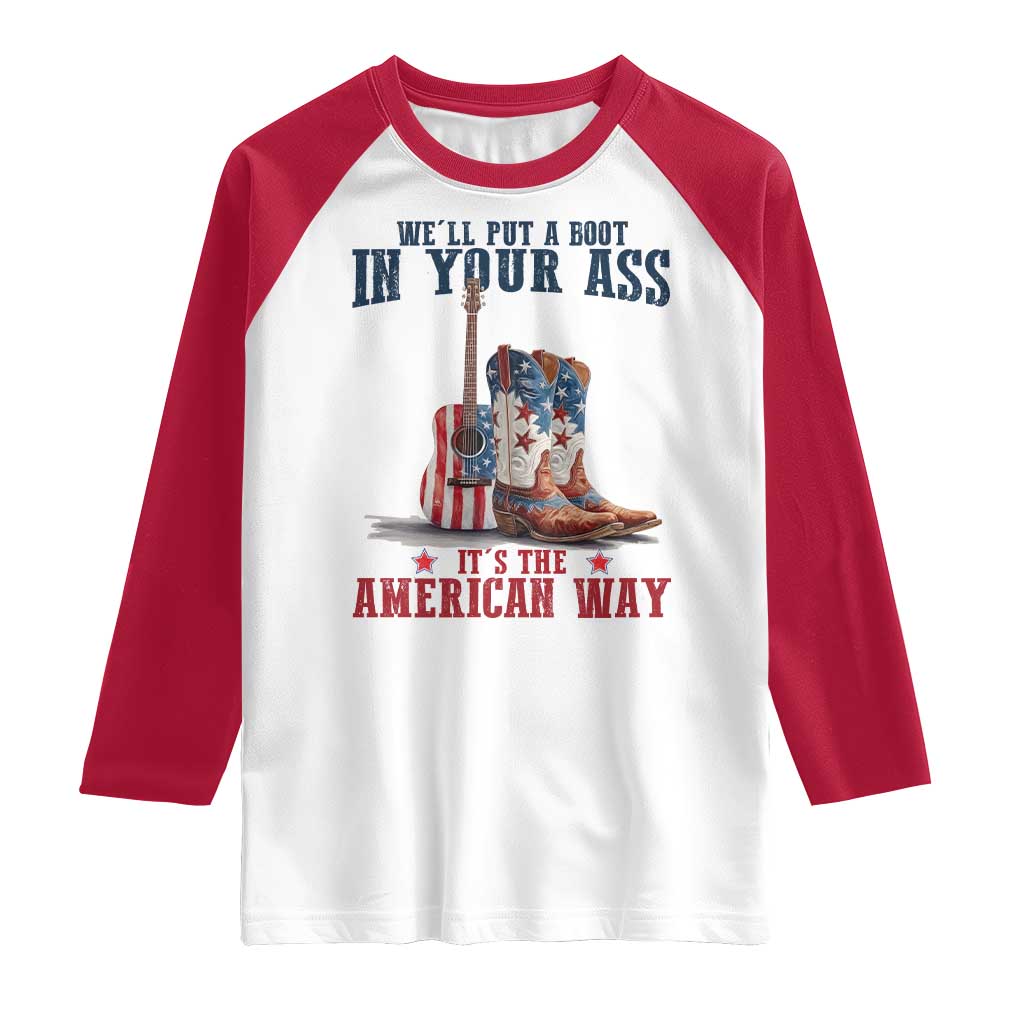 Funny Boot in Your Ass American Way Raglan Shirt Patriotic Country Style USA Pride - Wonder Print Shop