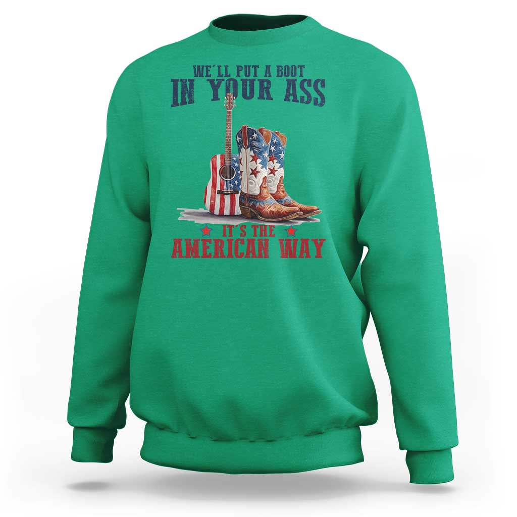 Funny Boot in Your Ass American Way Sweatshirt Patriotic Country Style USA Pride - Wonder Print Shop