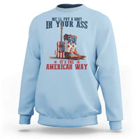 Funny Boot in Your Ass American Way Sweatshirt Patriotic Country Style USA Pride - Wonder Print Shop