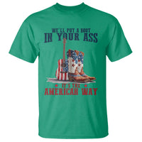 Funny Boot in Your Ass American Way T Shirt Patriotic Country Style USA Pride - Wonder Print Shop