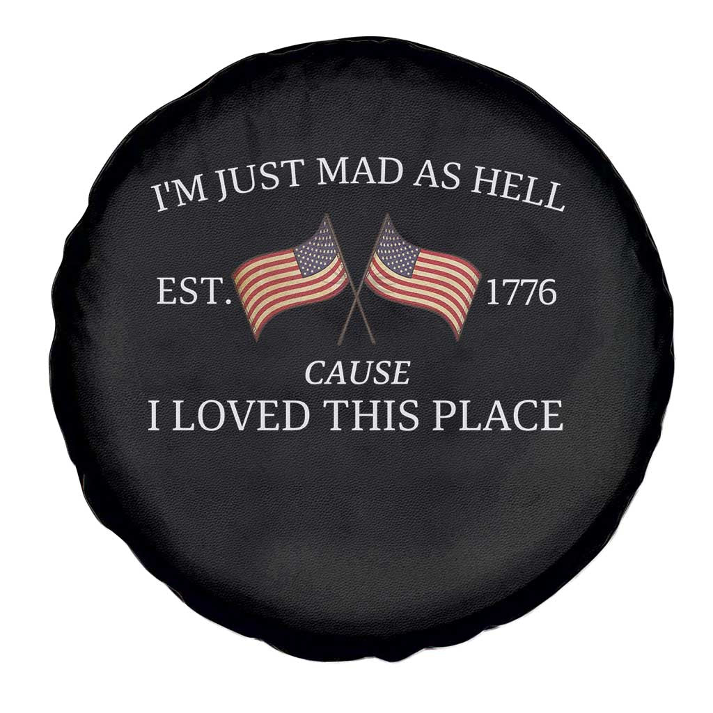 Mad As Hell Est 1776 Spare Tire Cover Cause I Loved This Place Patriotic American Flag Retro - Wonder Print Shop