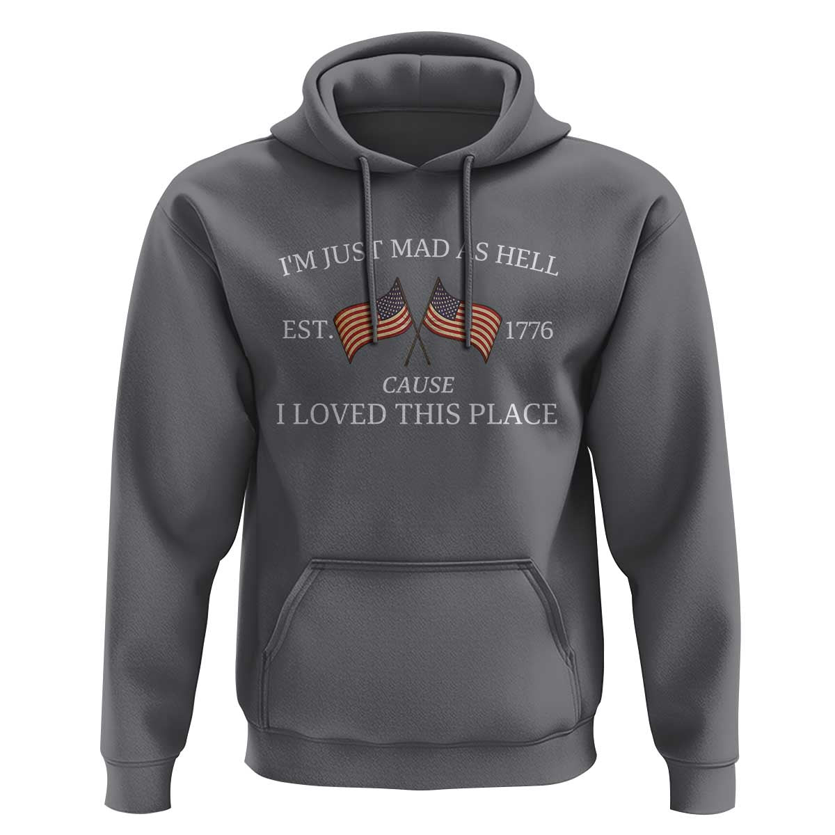 Mad As Hell Est 1776 Hoodie Cause I Loved This Place Patriotic American Flag Retro - Wonder Print Shop