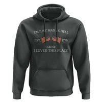 Mad As Hell Est 1776 Hoodie Cause I Loved This Place Patriotic American Flag Retro - Wonder Print Shop