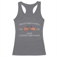 Mad As Hell Est 1776 Racerback Tank Top Cause I Loved This Place Patriotic American Flag Retro - Wonder Print Shop
