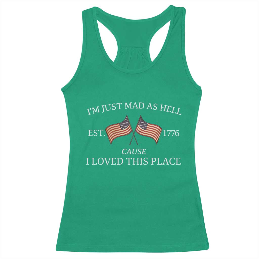 Mad As Hell Est 1776 Racerback Tank Top Cause I Loved This Place Patriotic American Flag Retro - Wonder Print Shop