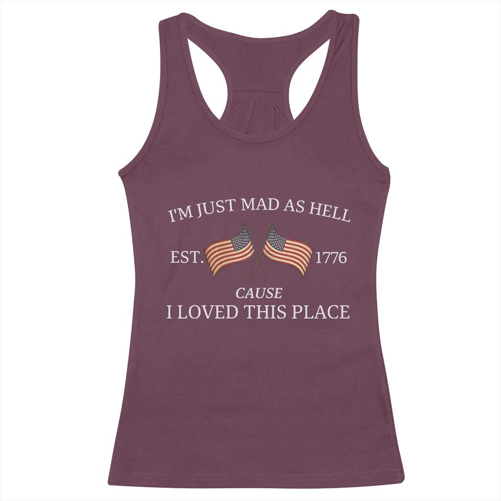 Mad As Hell Est 1776 Racerback Tank Top Cause I Loved This Place Patriotic American Flag Retro - Wonder Print Shop