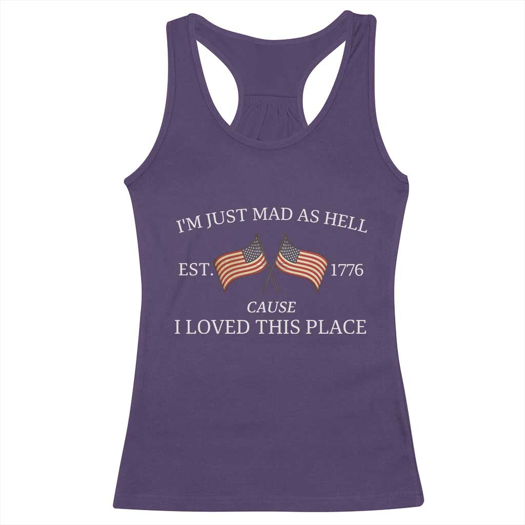 Mad As Hell Est 1776 Racerback Tank Top Cause I Loved This Place Patriotic American Flag Retro - Wonder Print Shop
