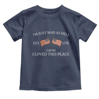 Mad As Hell Est 1776 Toddler T Shirt Cause I Loved This Place Patriotic American Flag Retro - Wonder Print Shop