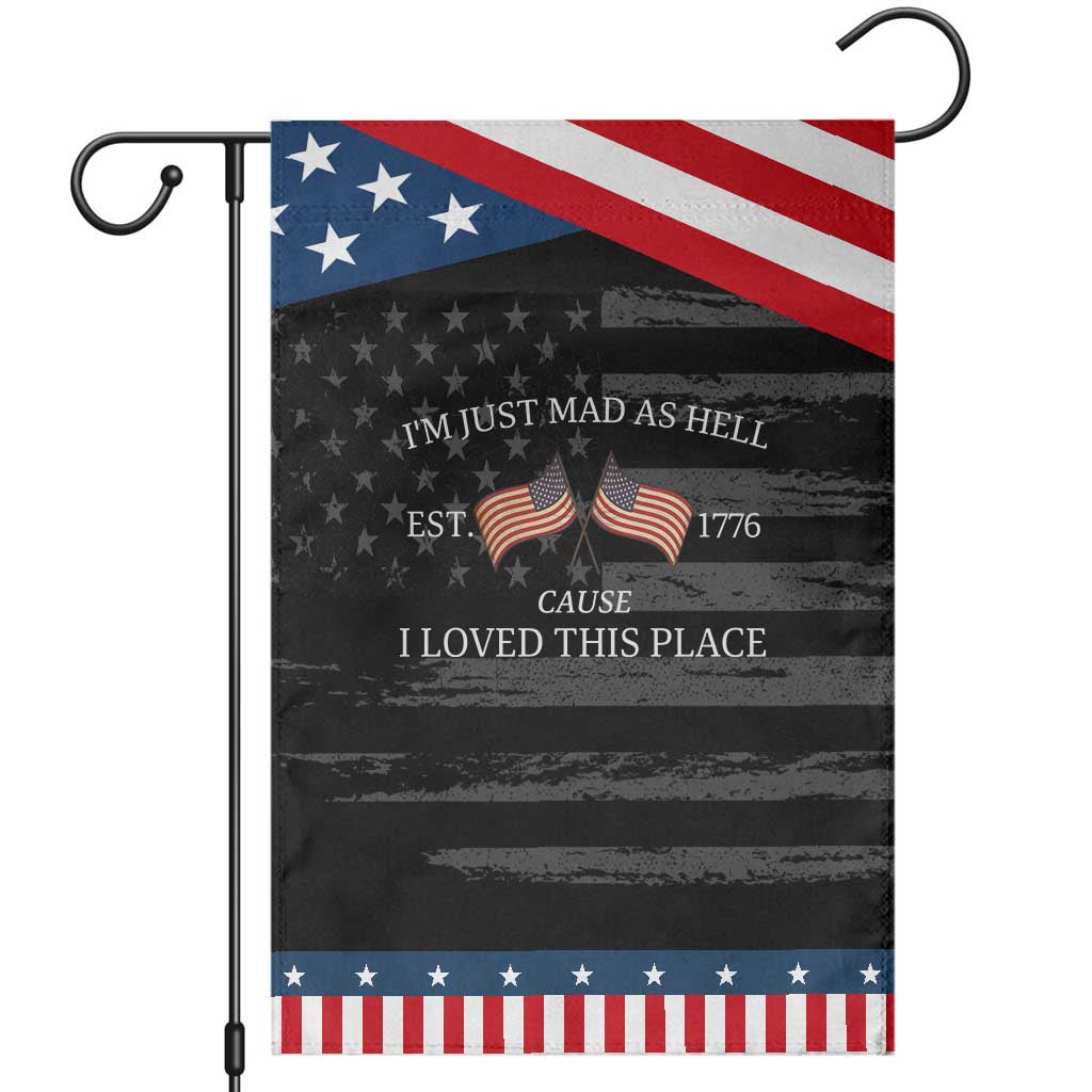 Mad As Hell Est 1776 Garden Flag Cause I Loved This Place Patriotic American Flag Retro