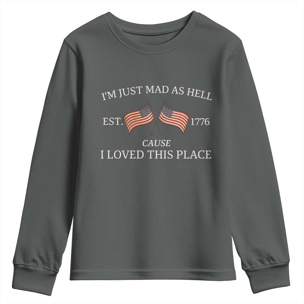 Mad As Hell Est 1776 Youth Sweatshirt Cause I Loved This Place Patriotic American Flag Retro - Wonder Print Shop
