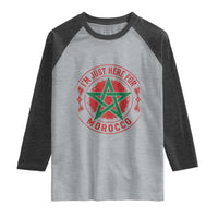 I'm Just Here for Morocco Raglan Shirt Funny Moroccan Pride Supporter Sports Fan