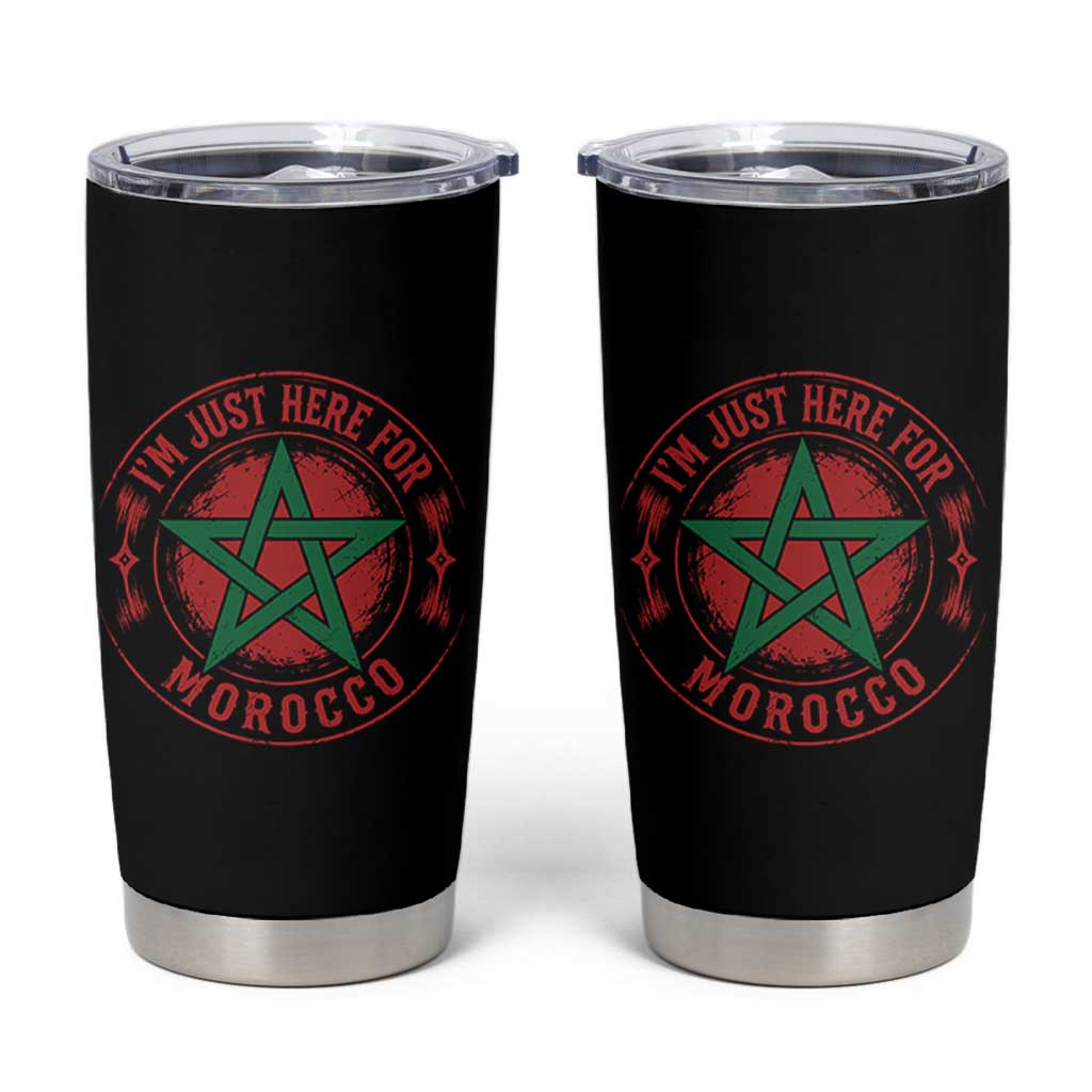 I'm Just Here for Morocco Tumbler Cup Funny Moroccan Pride Supporter Sports Fan
